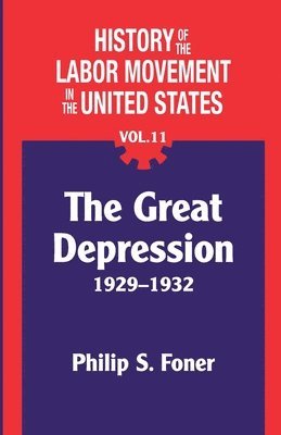 The History of the Labor Movement in the United States, Vol. 11 1