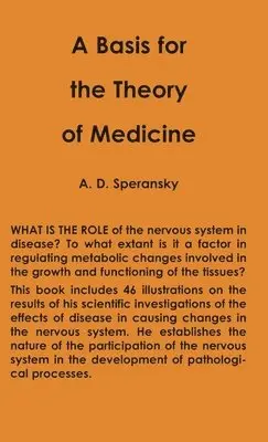 Alexi Speransky - Basis for the Theory of Medicine, Inbunden. Tillgänglighet: Lägg i varukorg