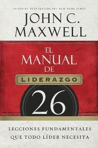 bokomslag El Manual de Liderazgo: 26 Lecciones Fundamentales Que Todo Líder Necesita