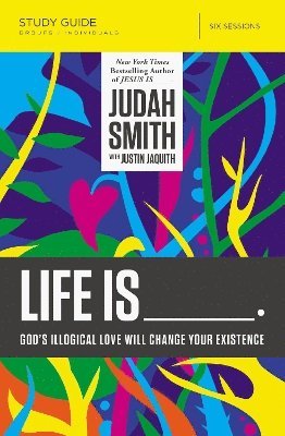 Judah Smith - Life Is _____ Bible Study Guide, Häftad