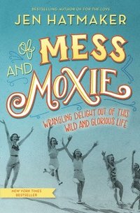 bokomslag Of Mess and Moxie