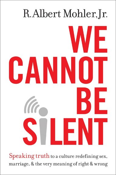 R. Albert Mohler, Jr. - We Cannot Be Silent, Inbunden