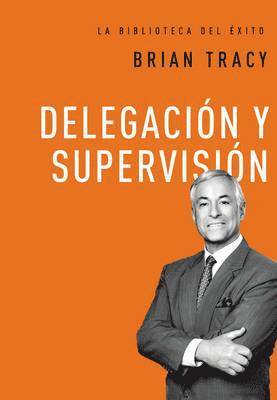 Brian Tracy - Delegación Y Supervisión, Inbunden