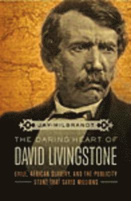 bokomslag The Daring Heart of David Livingstone