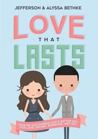 bokomslag Love that lasts - how we discovered gods better way for love, dating, marri