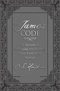 bokomslag The James Code: 52 Scripture Principles for Putting Your Faith Into Action