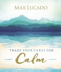 bokomslag Trade Your Cares for Calm