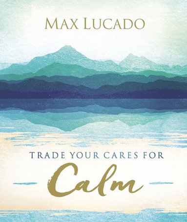 bokomslag Trade Your Cares for Calm
