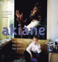 bokomslag Akiane: her life, her art, her poetry - her life, her art, her poetry