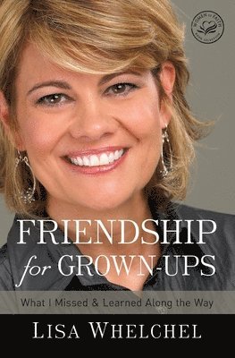 bokomslag Friendship for Grown-Ups: What I Missed and Learned Along the Way