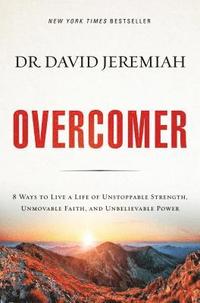 bokomslag Overcomer: 8 Ways to Live a Life of Unstoppable Strength, Unmovable Faith, and Unbelievable Power