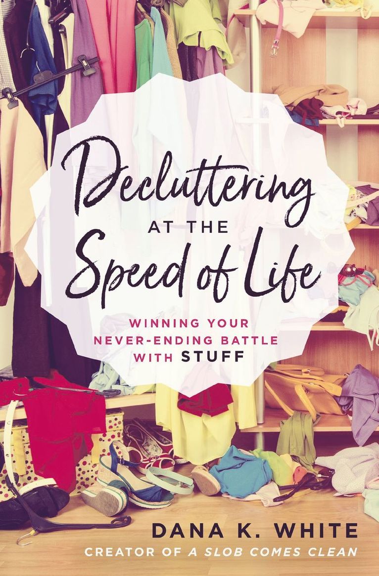 Dana K. White, Dana K White - Decluttering at the Speed of Life, Häftad