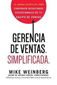 bokomslag Gerencia de ventas. Simplificada.: La verdad acerca de cómo conseguir resultados excepcionales de tu equipo de ventas