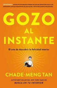 bokomslag Gozo Al Instante: El Arte de Descubrir La Felicidad Interior
