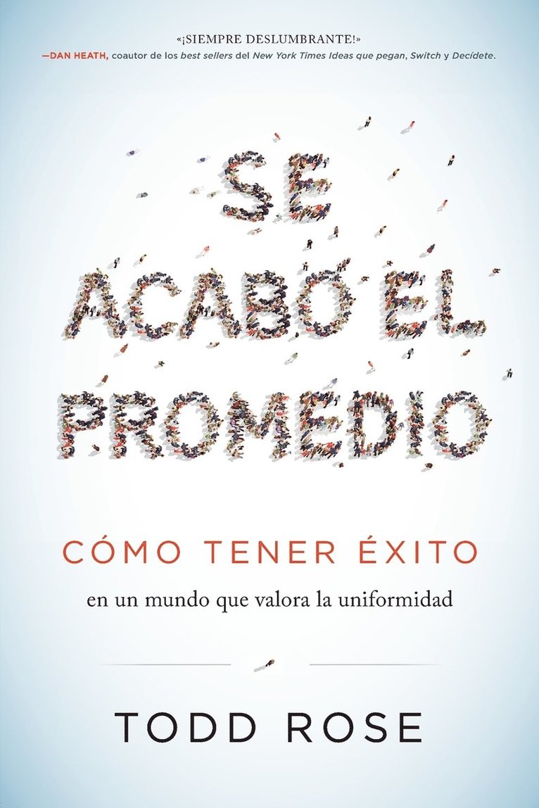 Se Acabó El Promedio: Cómo Tener Éxito En Un Mundo Que Valora La Uniformidad