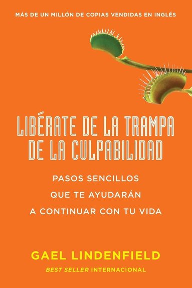 bokomslag Libérate de la Trampa de la Culpabilidad: Pasos Sencillos Que Te Ayudarán a Continuar Con Tu Vida