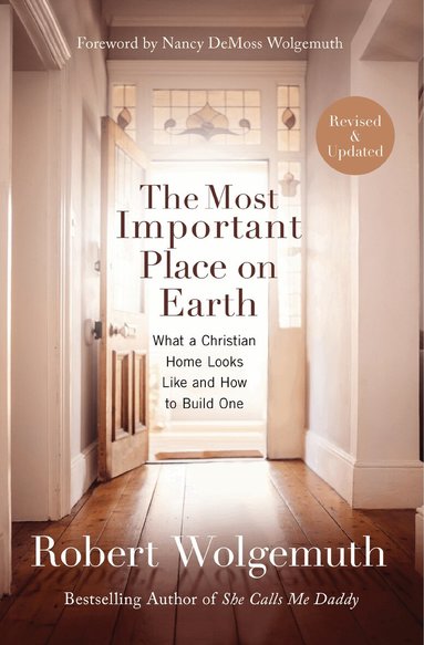 Robert Wolgemuth - Most Important Place on Earth, Häftad