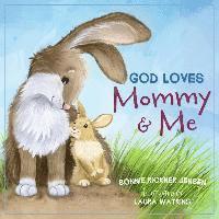 bokomslag God Loves Mommy and Me