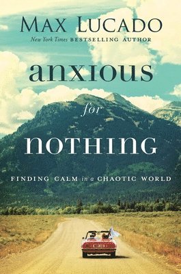 bokomslag Anxious for Nothing: Finding Calm in a Chaotic World
