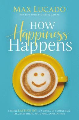 How Happiness Happens 1