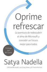 bokomslag Oprime Refrescar: La Aventura de Redescubrir El Alma de Microsoft Y Concebir Un Futuro Mejor Para Todos