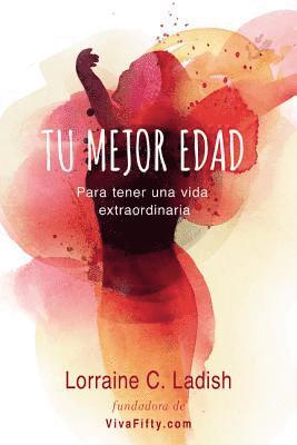 bokomslag Tu mejor edad: Para tener una vida extraordinaria