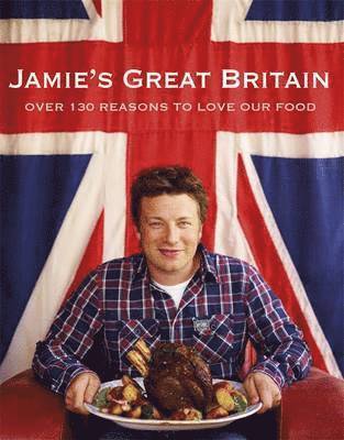Jamie Oliver - Jamie's Great Britain, Inbunden
