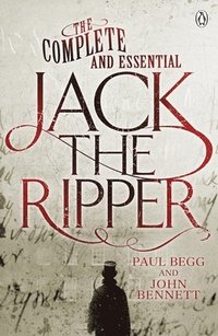 bokomslag The Complete and Essential Jack the Ripper