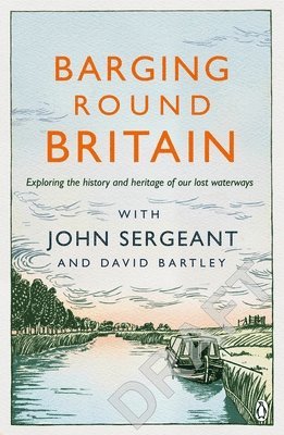 John Sergeant, David Bartley - Barging Round Britain, Häftad