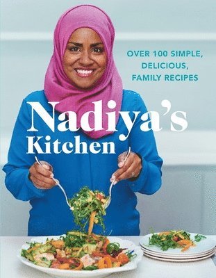 Nadiya Hussain - Nadiya's Kitchen, Inbunden
