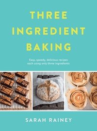 bokomslag Three Ingredient Baking