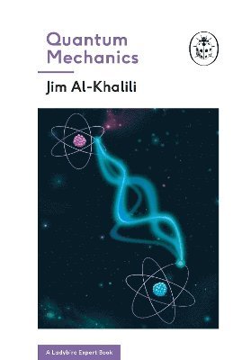 Jim Al-Khalili - Quantum Mechanics (A Ladybird Expert Book), Inbunden