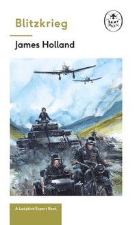 bokomslag Blitzkrieg: Book 1 of the Ladybird Expert History of the Second World War