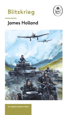 bokomslag Blitzkrieg: Book 1 of the Ladybird Expert History of the Second World War