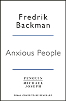 bokomslag Anxious People: The No. 1 New York Times bestseller from the author of A Man Called Ove