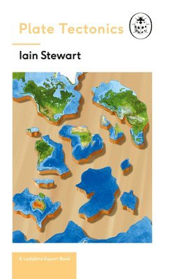 Iain Stewart - Plate Tectonics: A Ladybird Expert Book, Inbunden