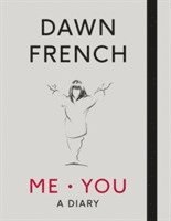Dawn French - Me. You. A Diary, Inbunden