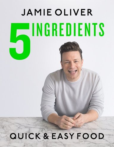 Jamie Oliver - 5 Ingredients - Quick & Easy Food, Inbunden