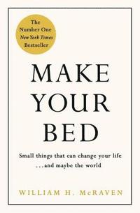 bokomslag Make your bed - small things that can change your life... and maybe the wor