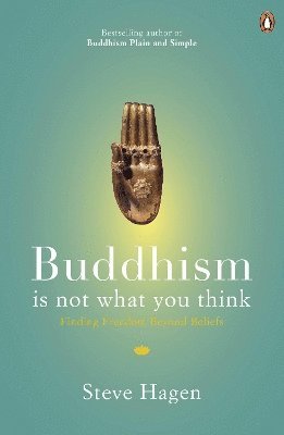 Steve Hagen - Buddhism is Not What You Think, Häftad