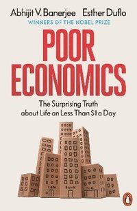 bokomslag Poor Economics: Barefoot Hedge-fund Managers, DIY Doctors and the Surprising Truth About Life on Less Than $1 a Day