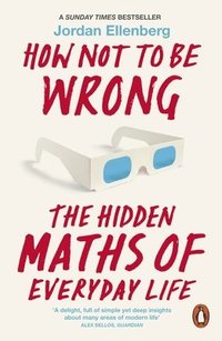 bokomslag How not to be wrong - the hidden maths of everyday life