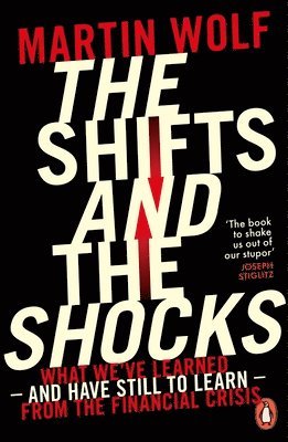 Martin Wolf - Shifts and the Shocks, Häftad
