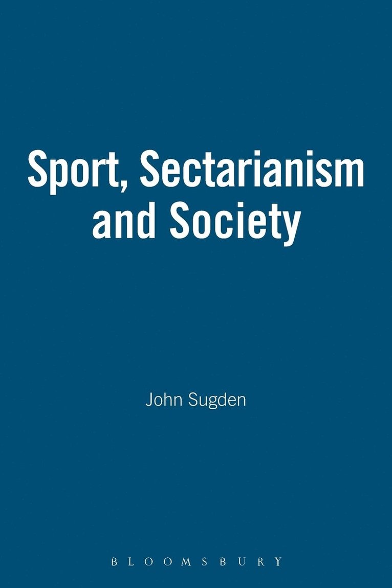 Sport, Sectarianism and Society in a Divided Ireland 1