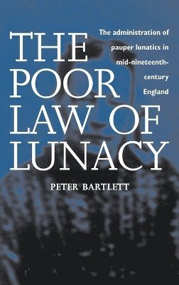 Peter Bartlett - Poor Law of Lunacy, Inbunden