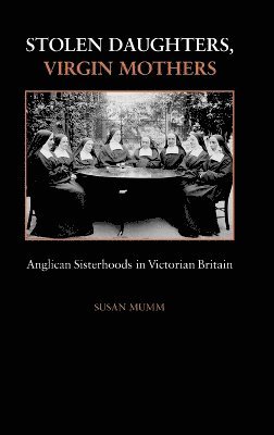 Susan Mumm - Stolen Daughters, Virgin Mothers, Inbunden