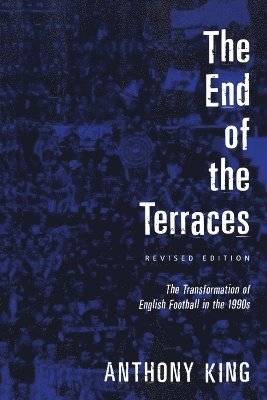 Anthony King - End of the Terraces, Häftad