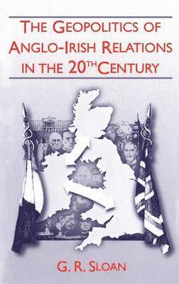 bokomslag Geopolitics of Anglo-Irish Relations in the Twentieth Century