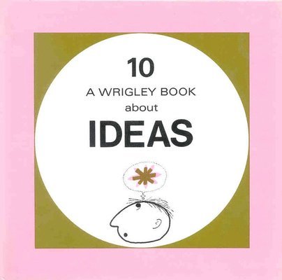 Ideas: Wrigley Book No. 10
