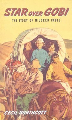 Star Over Gobi: The Story of Mildred Cable